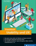 Praxisbuch Usability und UX: Was jeder wissen sollte, der Websites und Apps entwickelt